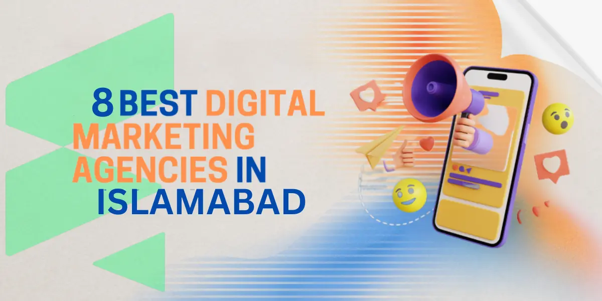 8 Best Digital Marketing Agencies in Islamabad